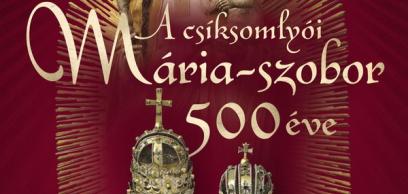 A csíksomlyói Mária-kegyszobor 500 éve